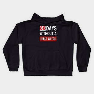 Zero Days Without A Binge Watch Kids Hoodie